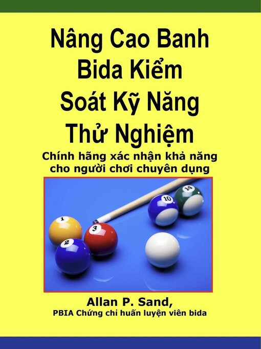 Title details for Nâng Cao Banh Bida Kiểm Soát Kỹ Năng Thử Nghiệm--Chính hãng xác nhận khả năng cho người chơi chuyên dụng by Allan P. Sand - Available
